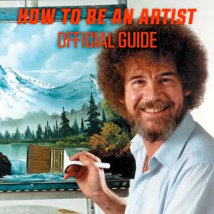 how-to-be-an-artist-painter-sculptors-make-paintings-drawings-draw-paint-sculpt-easy-simple-art-artwork-life-artists-artisan-bob-ross-da-vinci-micheangelo-ninja-turtles-